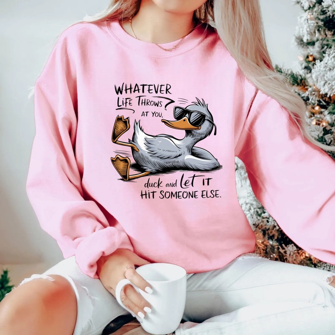 "Whatever Life Throws at You" Duck-Themed Sweatshirt - Trendy Designs for Effortless style