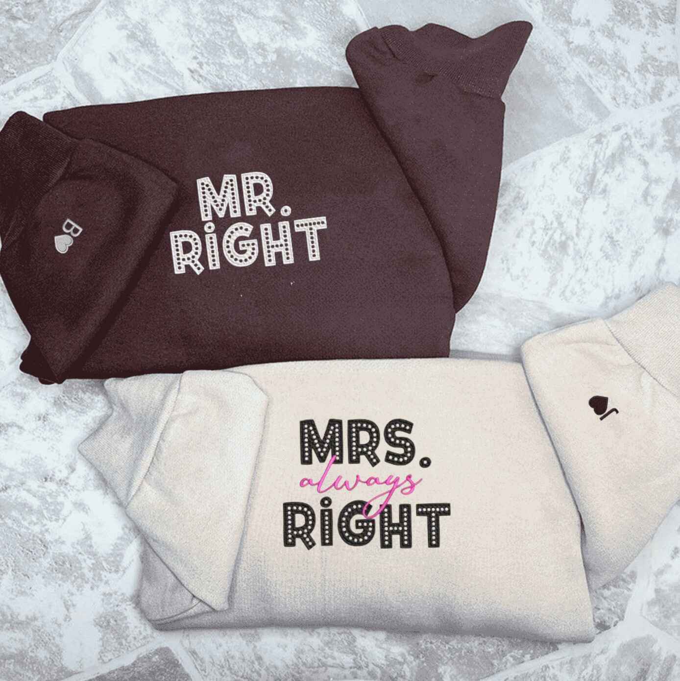 Matching Couple Hoodies with matching couple sweatshirts reading Mr. Right and Mrs. Always Right
