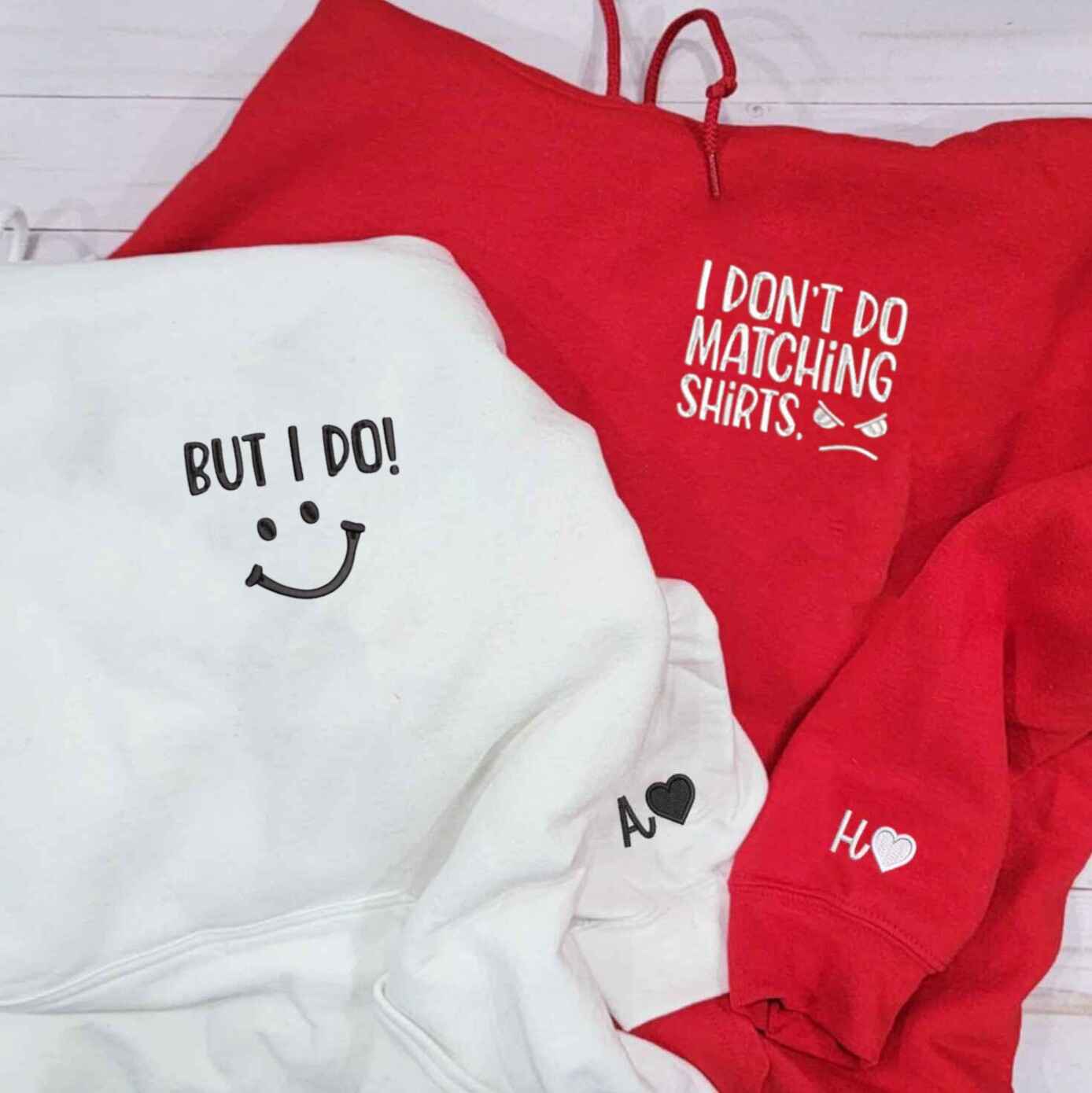 Matching Couple Hoodies with couples matching hoodies design, "I Don’t Do Matching Shirts" and "But I Do"
