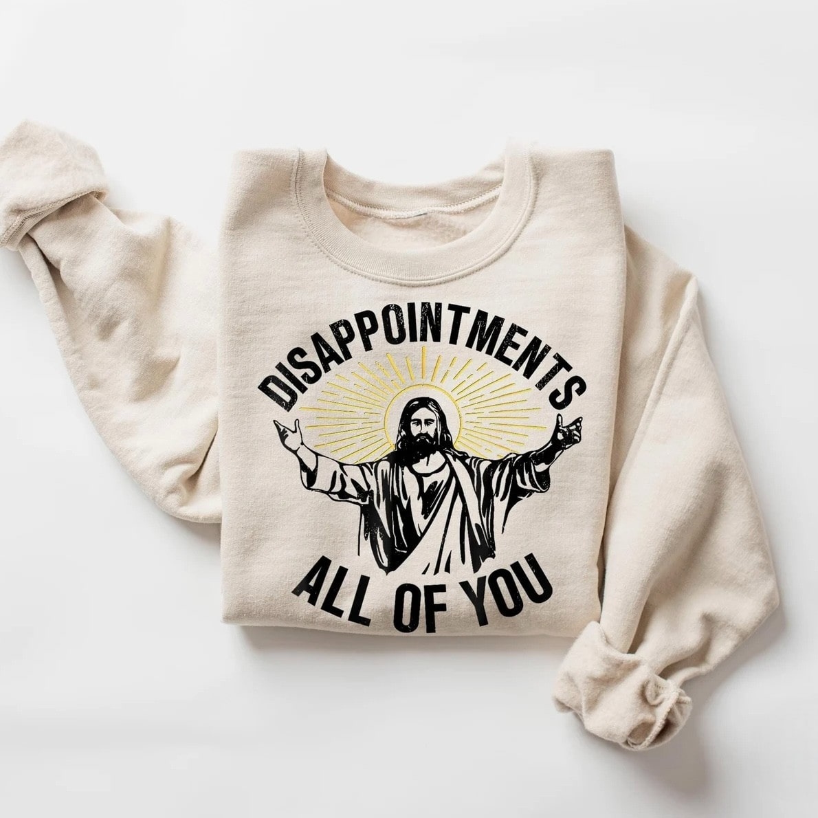 Inspirational "Disappointments All of You" sweatshirt worn by a model.