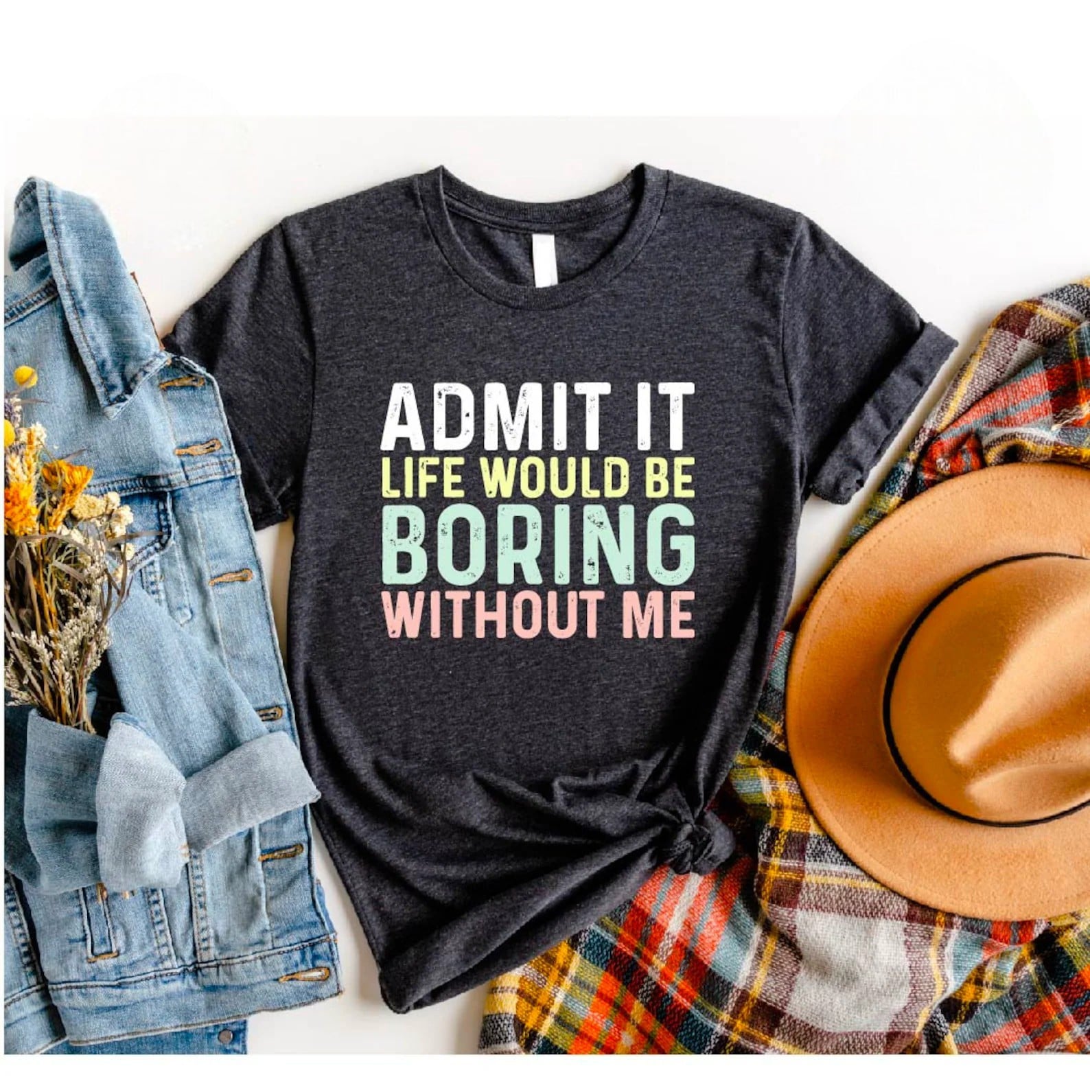 Bold and playful 'Life Would Be Boring Without Me' graphic t-shirt