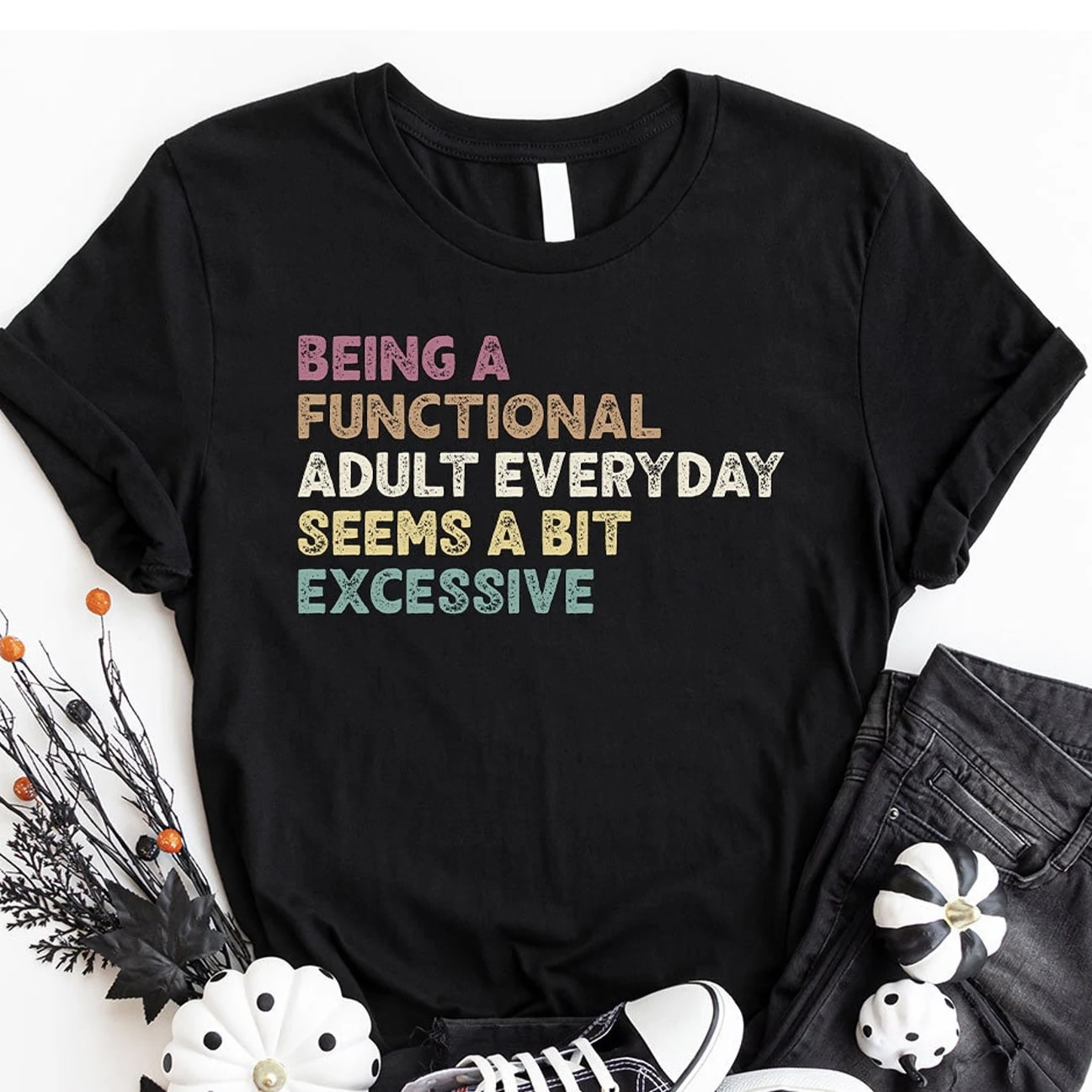 Black graphic tee with "Being A Functional Adult Everyday" message.