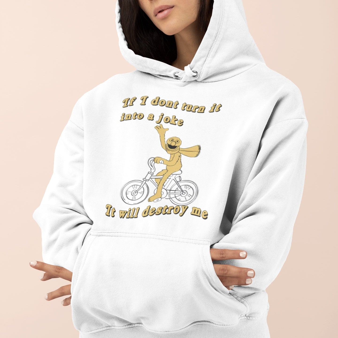 If I Don’t Turn It Into a Joke It Will Destroy Me Meme Hoodie